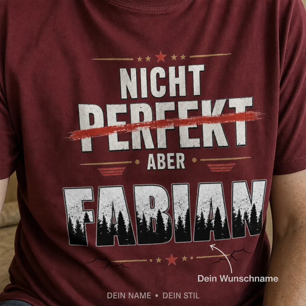 Personalisiertes Humor T-Shirt mit Namen - Nicht perfekt, aber einzigartig