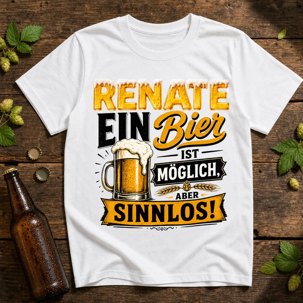 Personalisiertes Bier T-Shirt mit Namen - Ein Bier ist sinnlos!