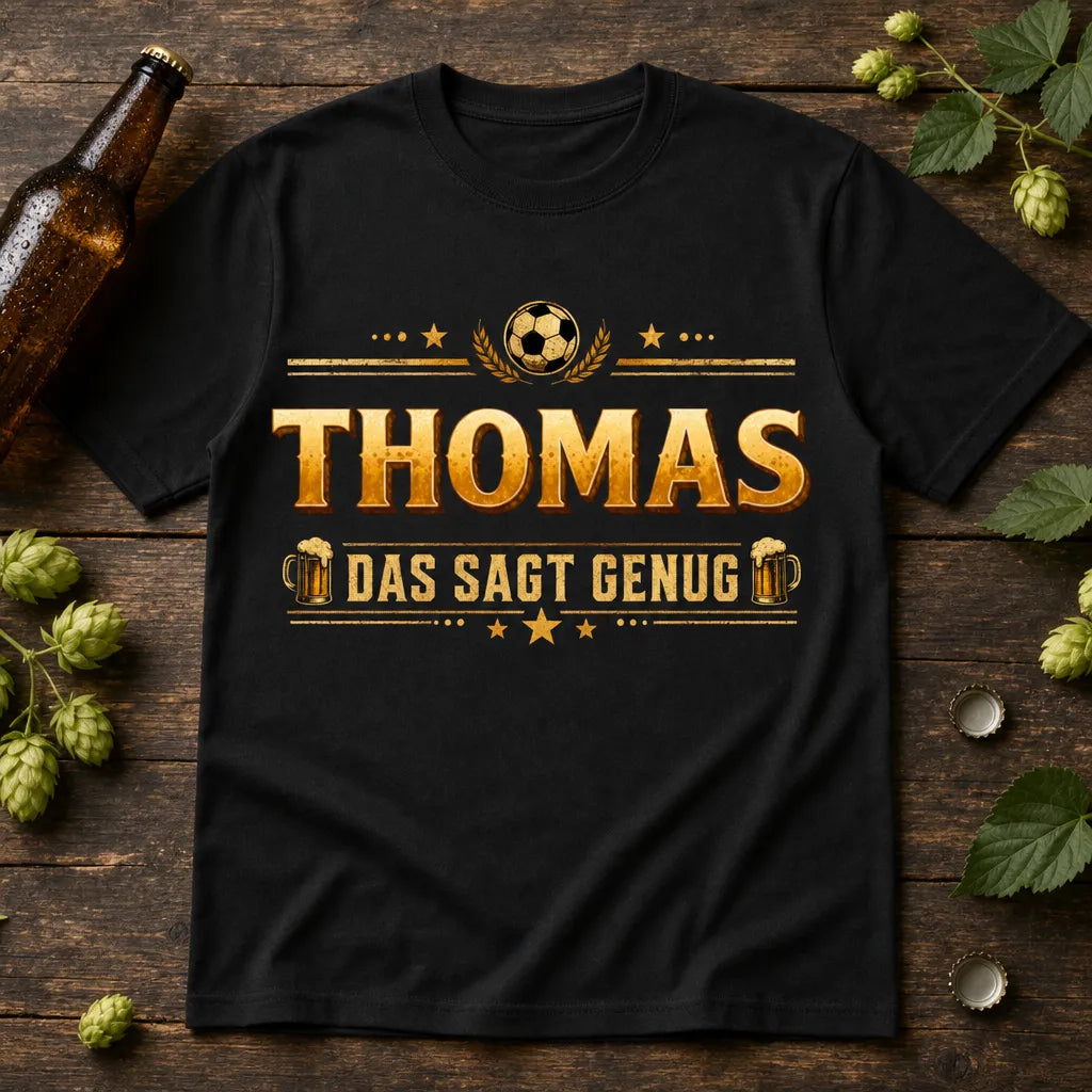 Personalisiertes Fußball Bier T-Shirt mit Namen - Das sagt genug