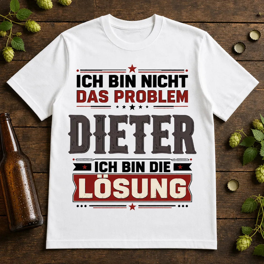 Personalisiertes Spruch T-Shirt mit Namen - Ich bin die Lösung!