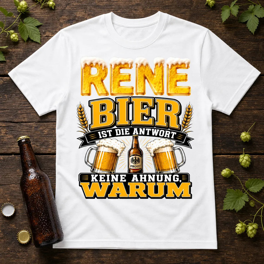 Personalisiertes Bier T-Shirt mit Namen - Keine Ahnung, warum!