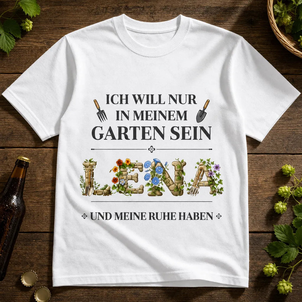 Personalisiertes Garten T-Shirt mit Namen - Nur Garten und Ruhe bitte