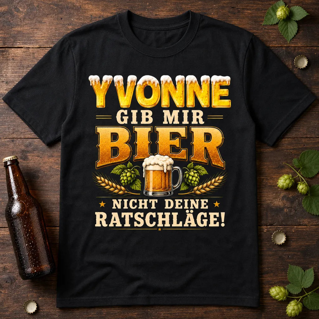 Personalisiertes Bier T-Shirt mit Namen - Nicht deine Ratschläge!