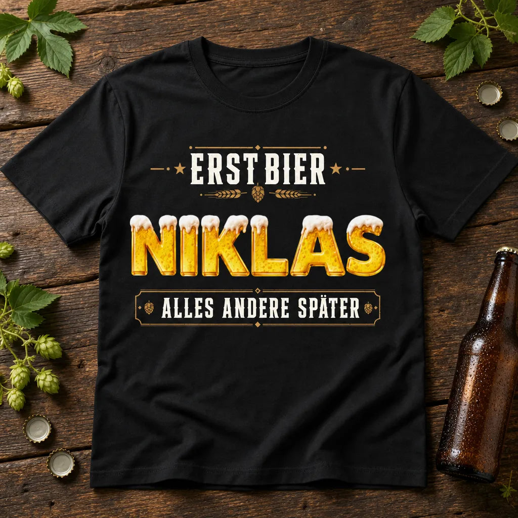 Personalisiertes Bier T-Shirt mit Namen - Erst Bier, alles andere später