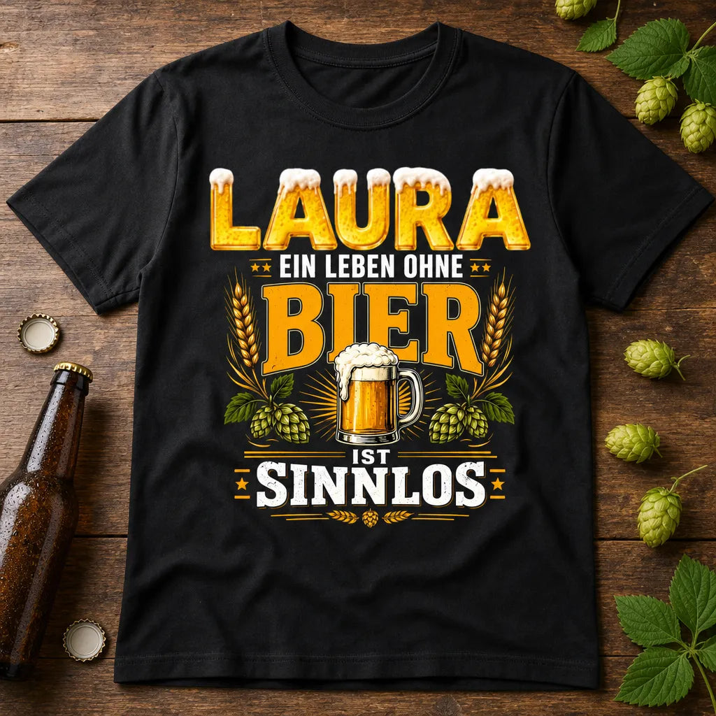Personalisiertes Bier T-Shirt mit Namen - Ohne Bier alles sinnlos