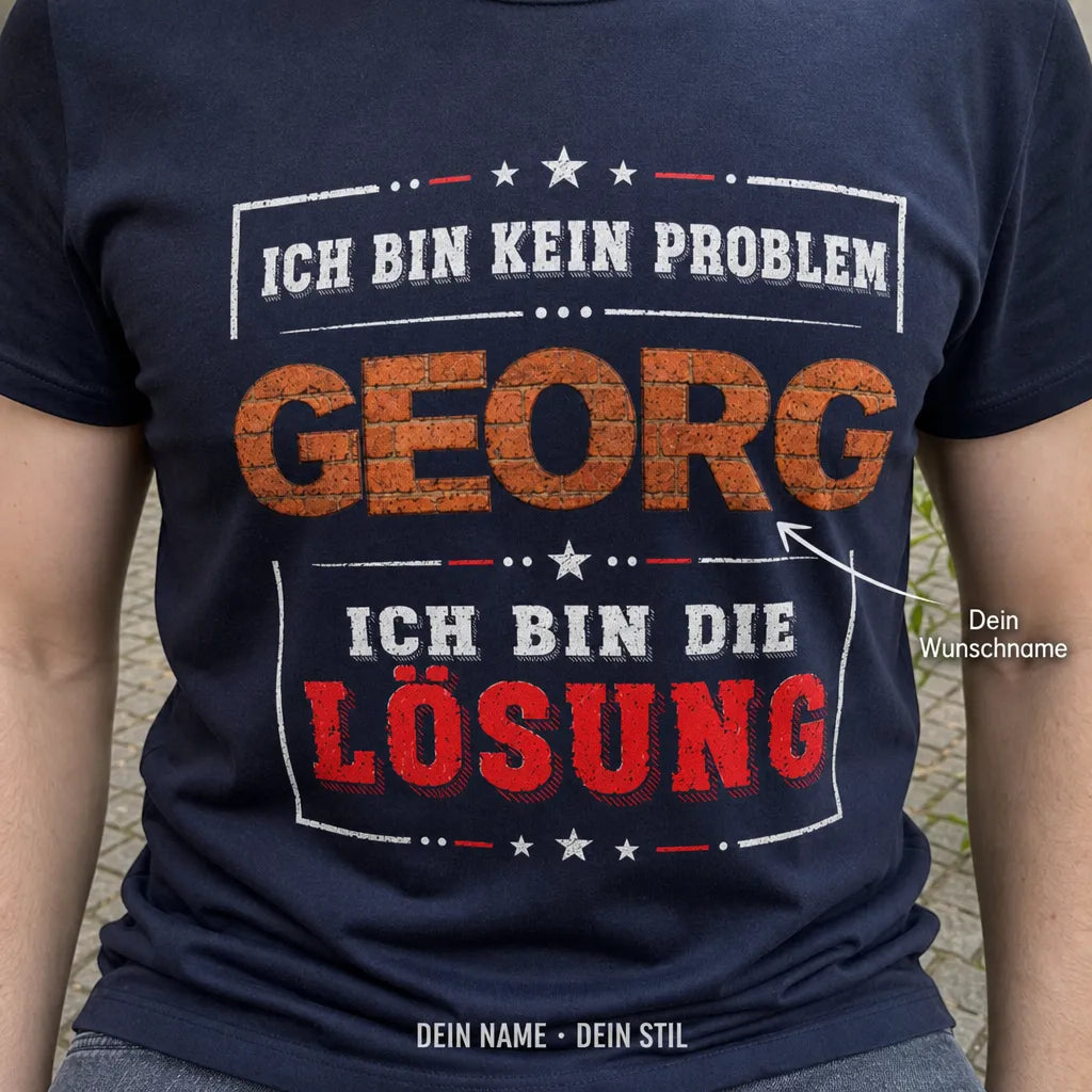 Personalisiertes Spruch T-Shirt mit Namen - Ich bin die Lösung