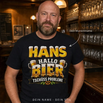 Personalisiertes Bier T-Shirt mit Namen - Hallo Bier, tschüss Probleme