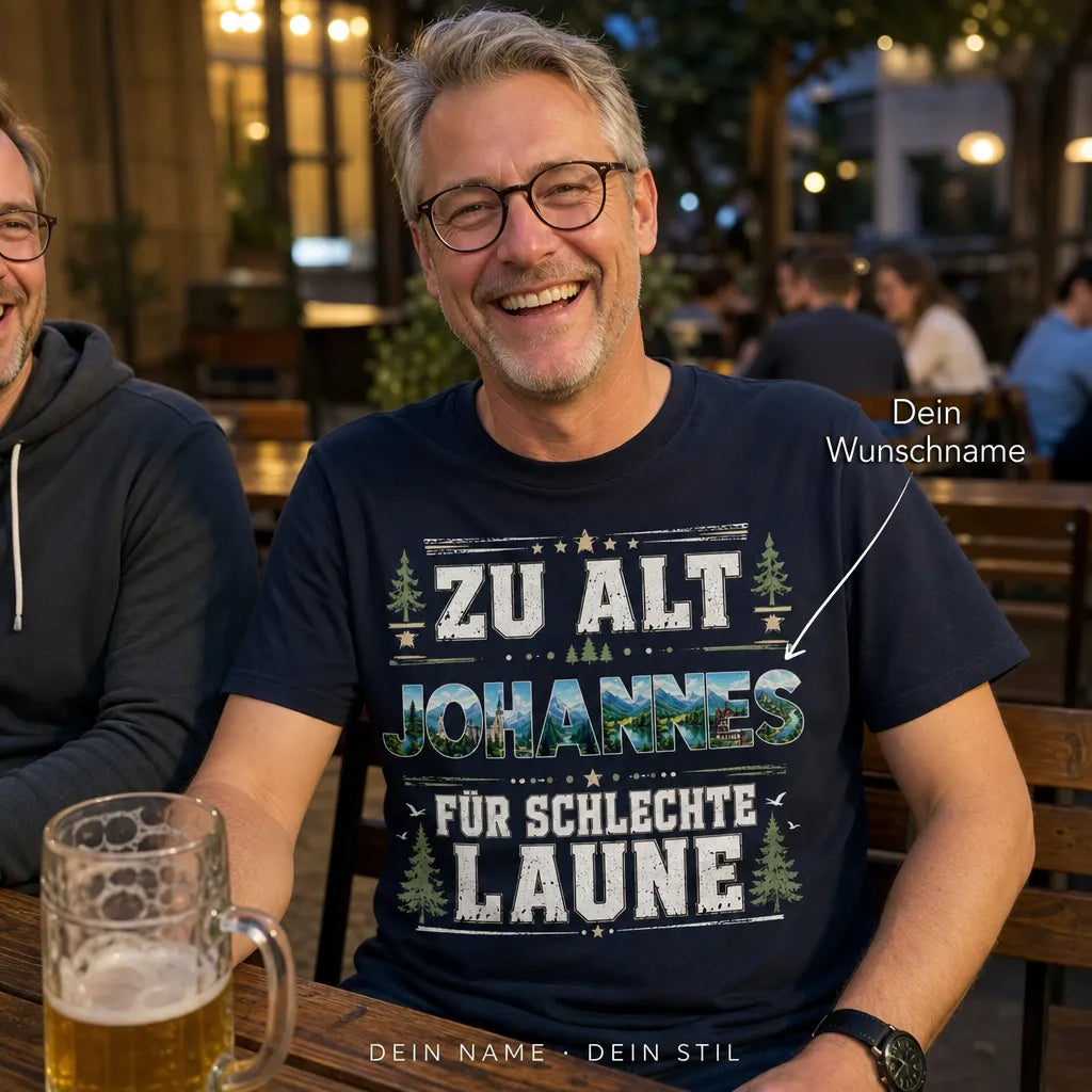 Personalisiertes Natur T-Shirt mit Namen - Zu alt für schlechte Laune