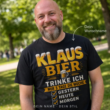 Personalisiertes Bier T-Shirt mit Namen - Nur 3 Tage die Woche