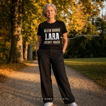 Personalisiertes Spruch T-Shirt mit Namen - Bleib ruhig, ich denk nach