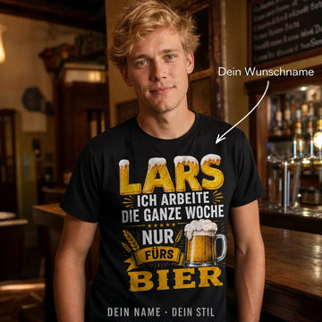 Personalisiertes Bier T-Shirt mit Namen - Immer da fürs Bier