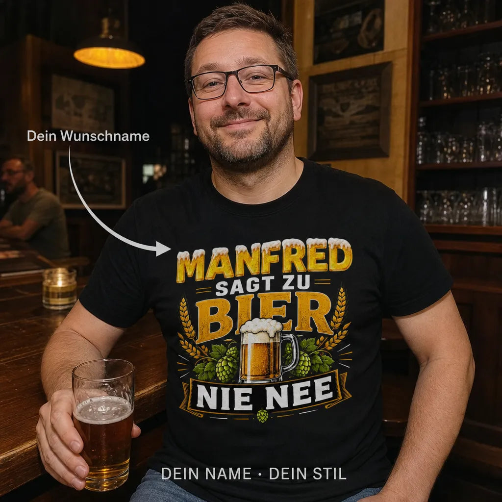 Personalisiertes Bier T-Shirt mit Namen - Sagt niemals Nee zum Bier