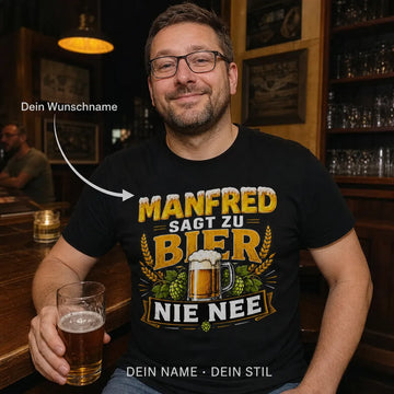 Personalisiertes Bier T-Shirt mit Namen - Sagt niemals Nee zum Bier