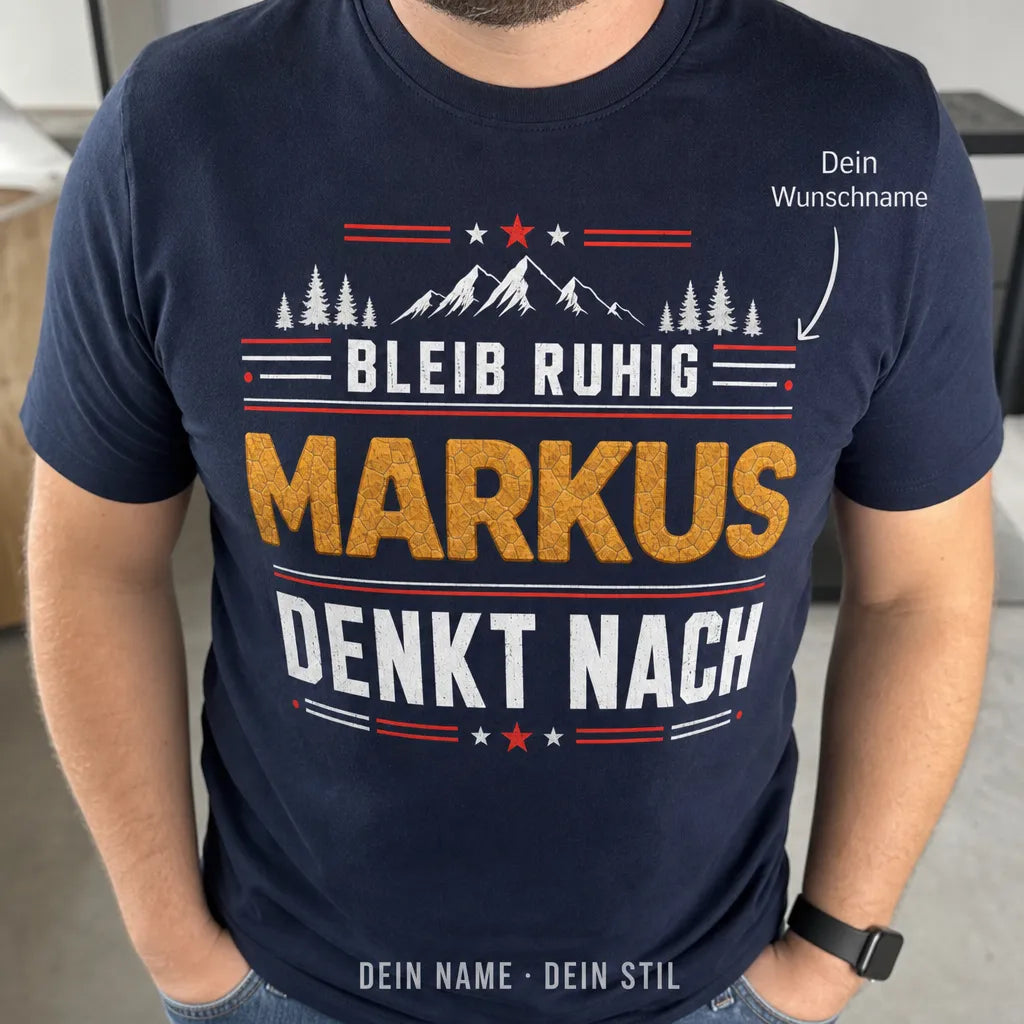 Personalisiertes Humor Berg T-Shirt mit Namen - Bleib ruhig, ich denk nach