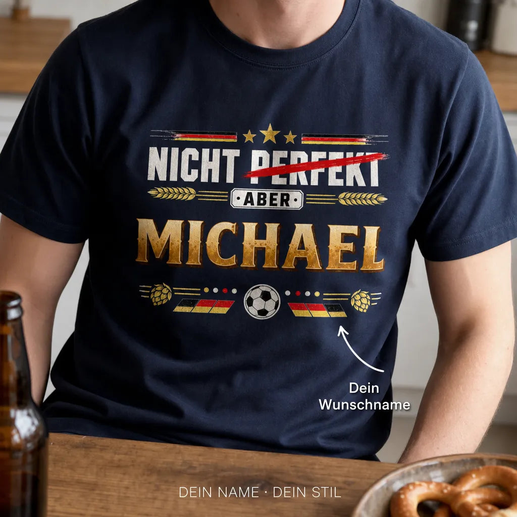 Personalisiertes Bier FuÃŸball T-Shirt mit Namen - Nicht perfekt, aber deutsch