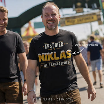 Personalisiertes Bier T-Shirt mit Namen - Erst Bier, alles andere später