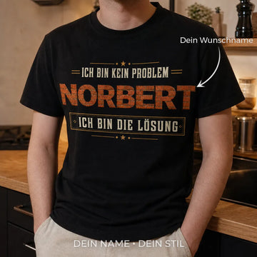 Personalisiertes Spruch T-Shirt mit Namen - Ich bin die Lösung