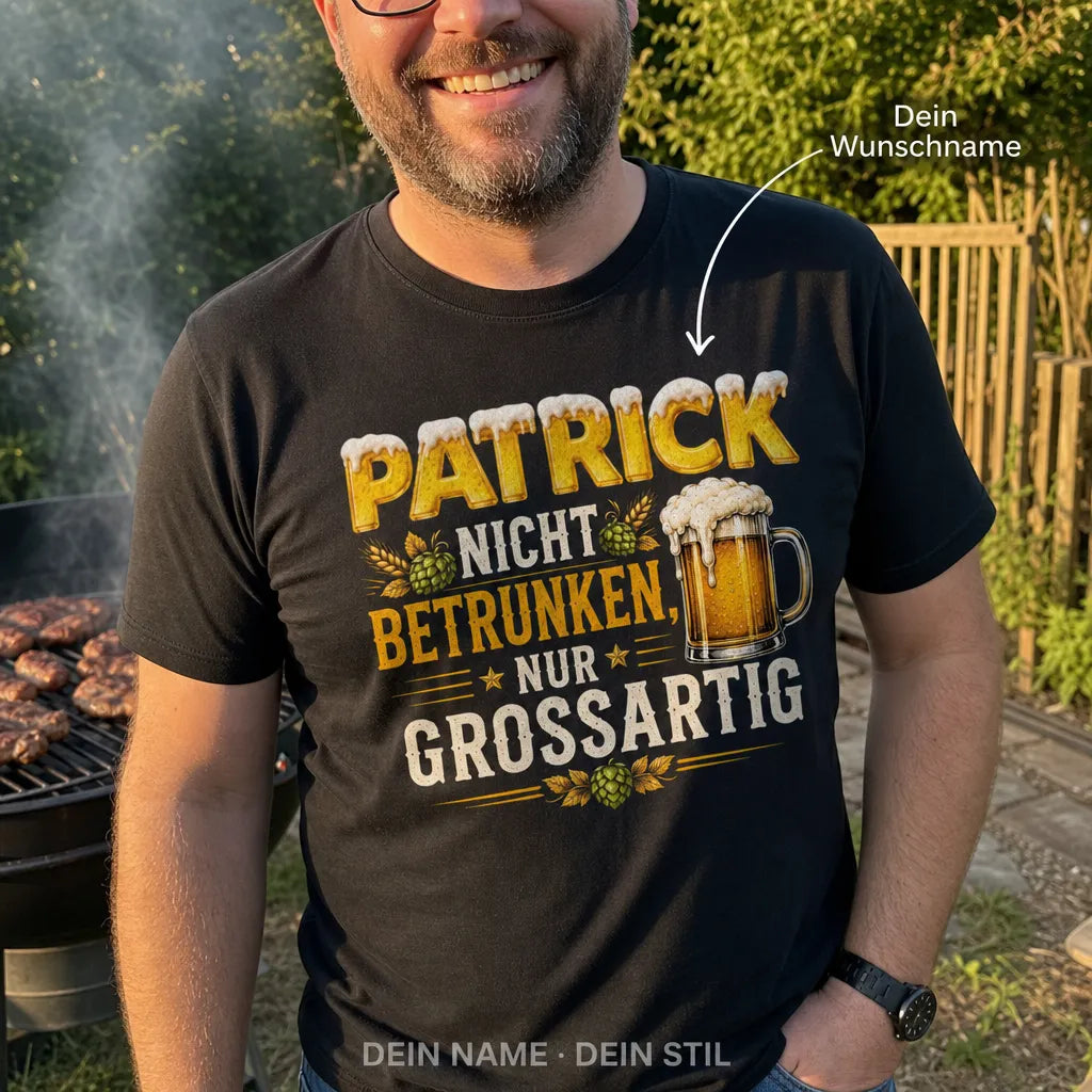 Personalisiertes Bier T-Shirt mit Namen - Nicht betrunken, nur großartig