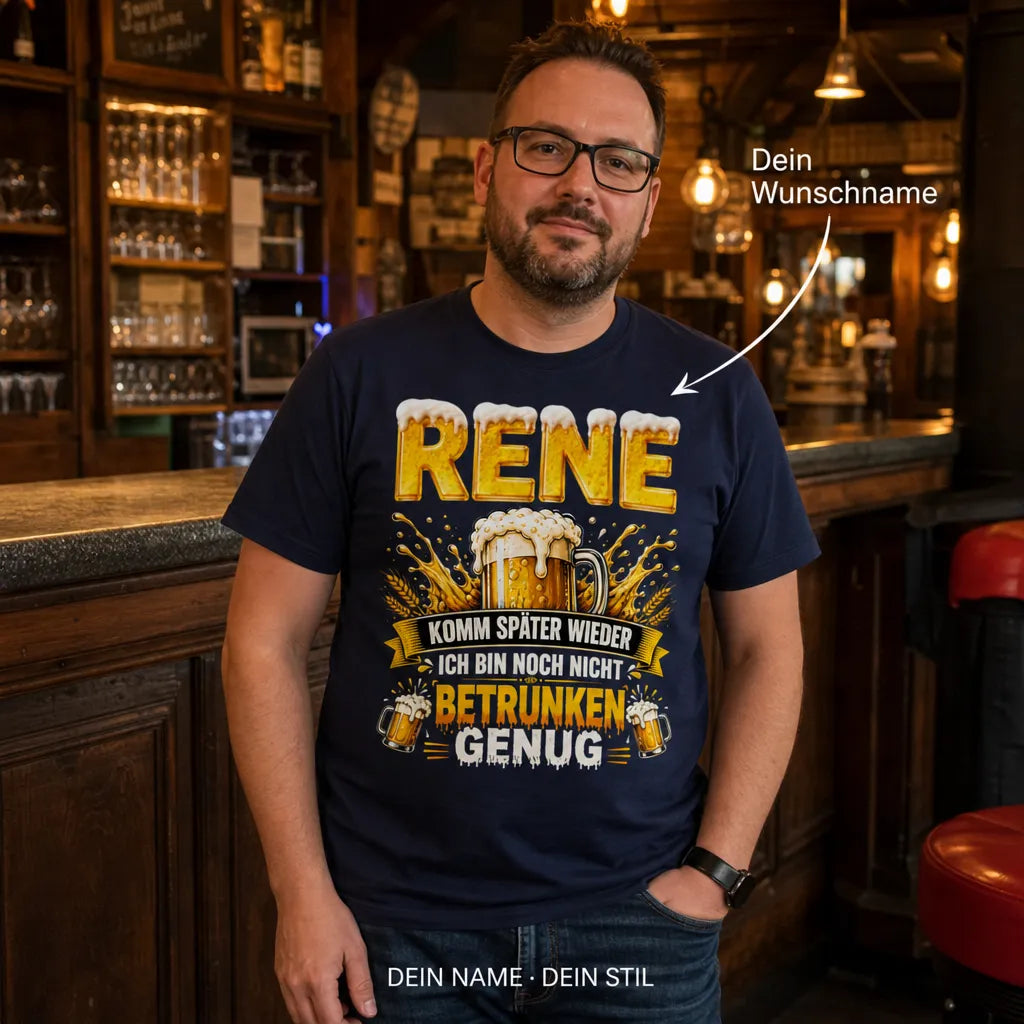 Personalisiertes Bier T-Shirt mit Namen - Noch nicht betrunken genug