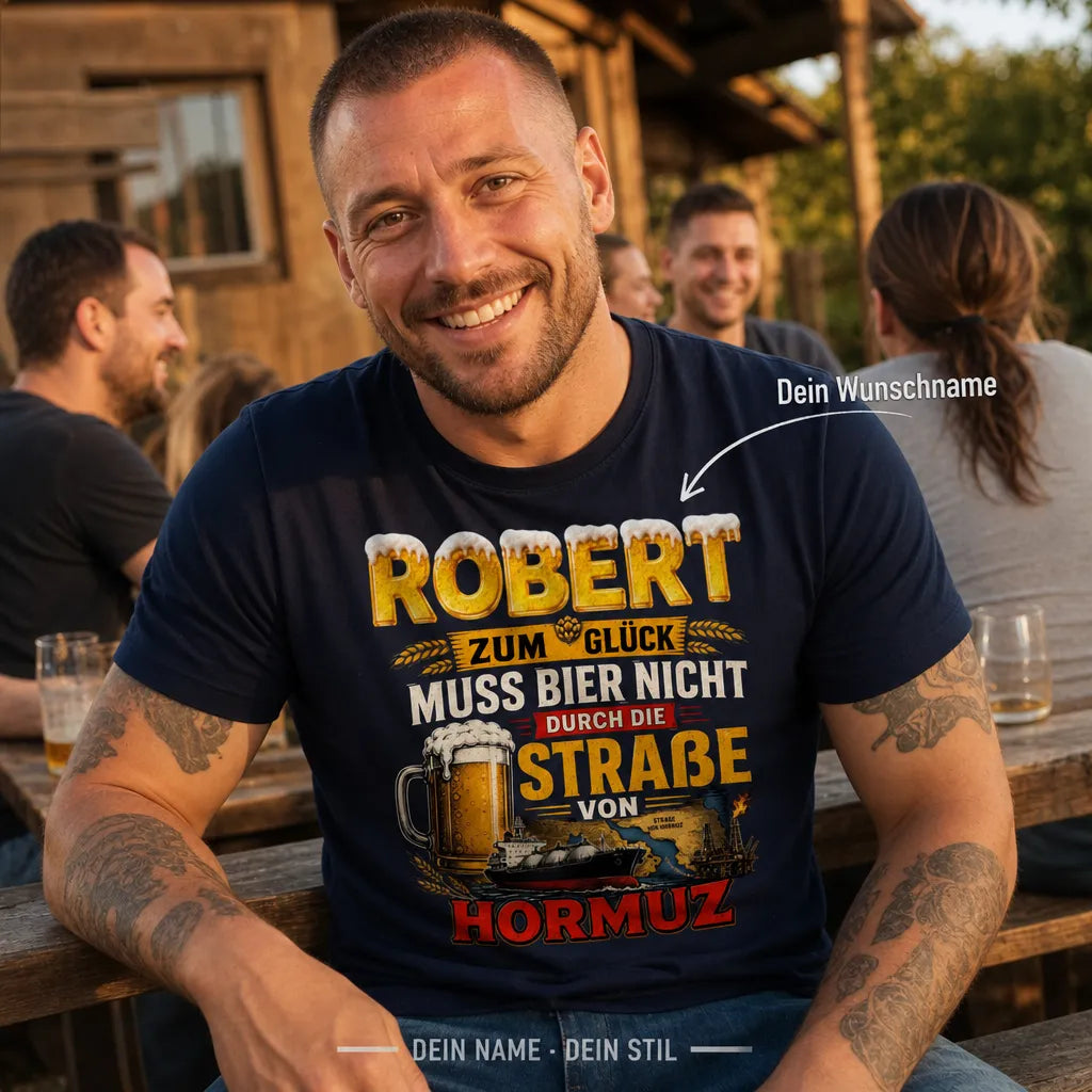 Personalisiertes Bier T-Shirt mit Namen - Zum Glück nicht Hormuz