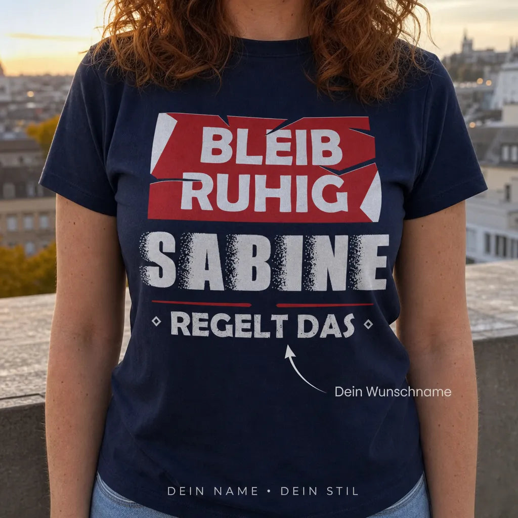 Personalisiertes Spruch T-Shirt mit Namen - Bleib ruhig, ich regelts