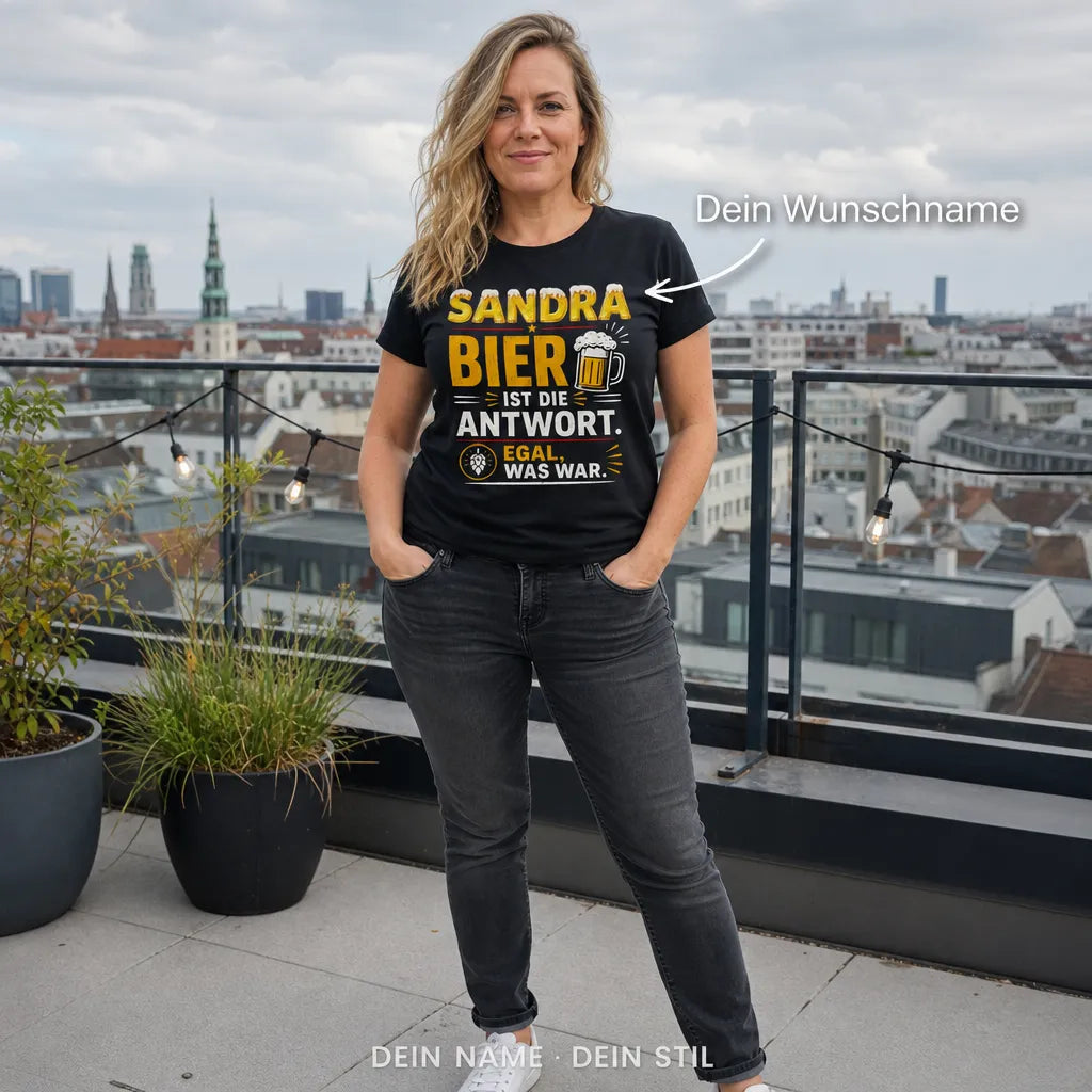 Personalisiertes Bier T-Shirt mit Namen - Egal, was die Frage war