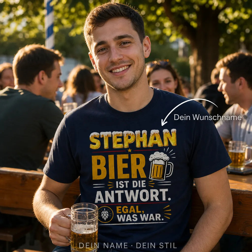 Personalisiertes Bier T-Shirt mit Namen - Egal, was die Frage war