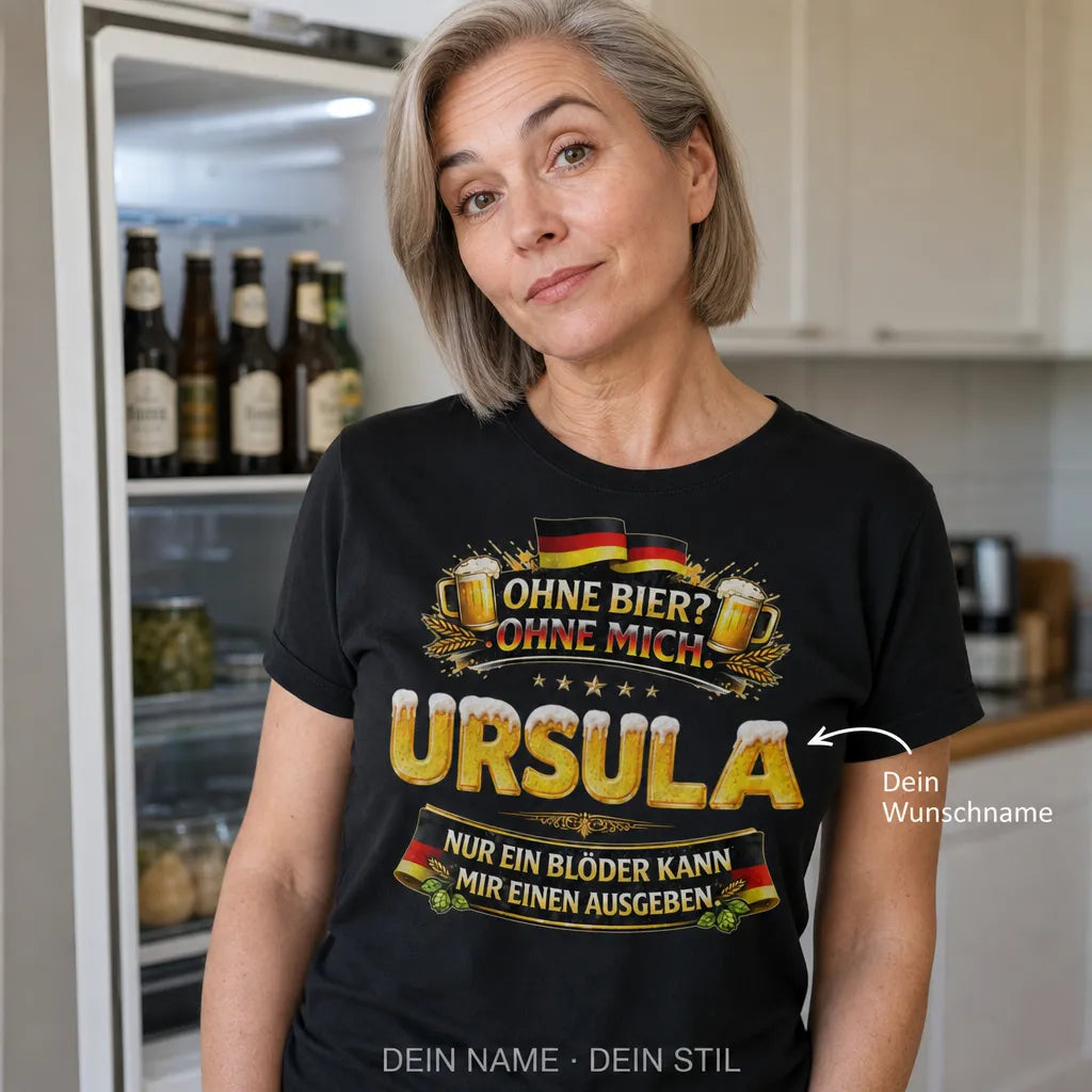 Personalisiertes Bier T-Shirt mit Namen - Ohne Bier? Ohne mich!