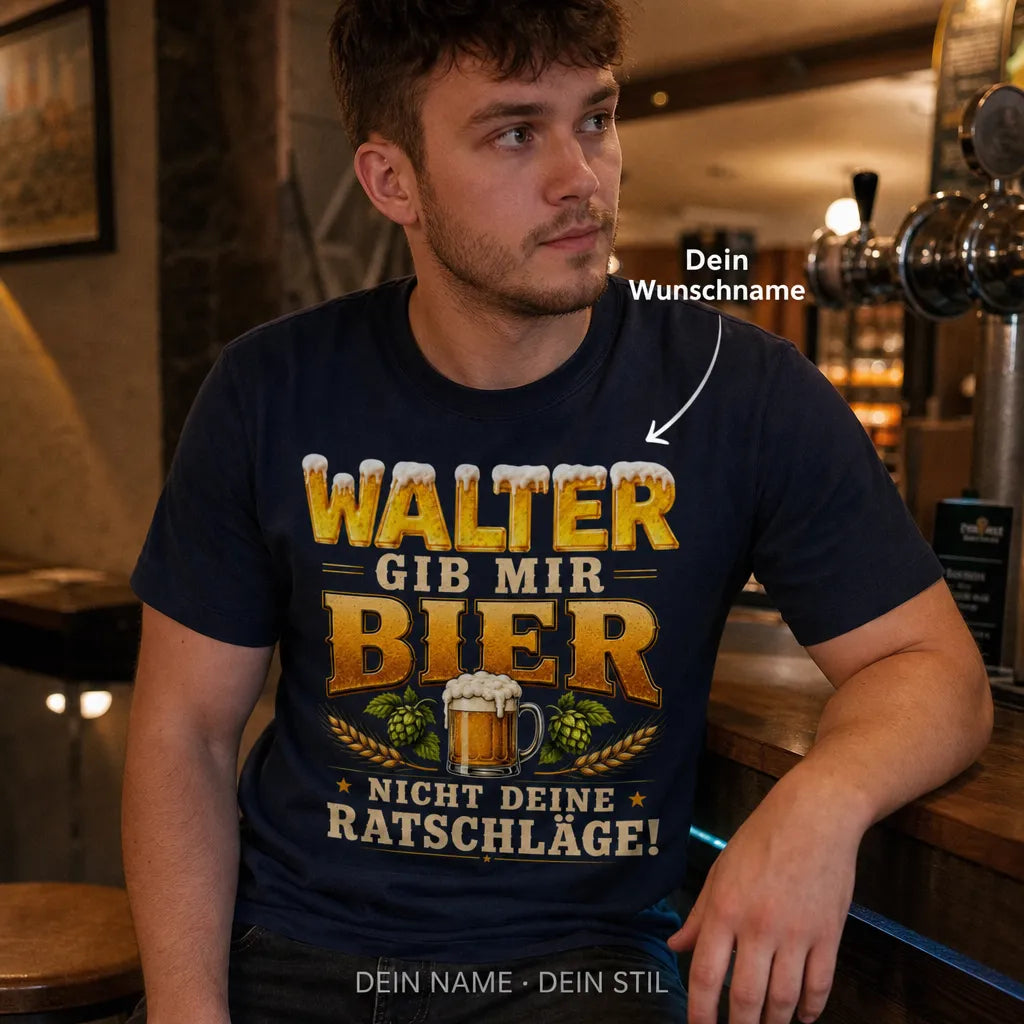 Personalisiertes Bier T-Shirt mit Namen - Nicht deine Ratschläge!