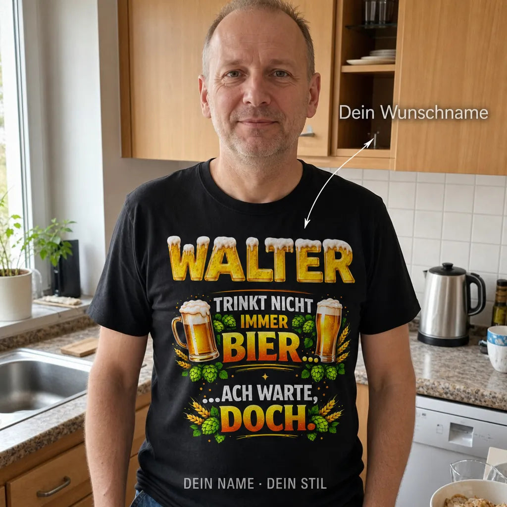 Personalisiertes Bier T-Shirt mit Namen - Trinkt nicht immer... doch.